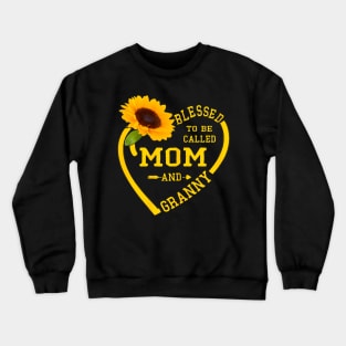 Blessed To Be Called Mom And Granny Mothers Day Sunflower Crewneck Sweatshirt